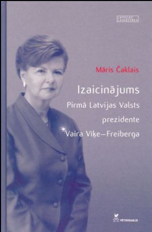 Izaicinjums. Pirm Latvijas valsts prezidente Vaira Ve-Freiberga