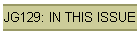 JG129: IN THIS ISSUE