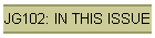 JG102: IN THIS ISSUE