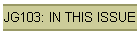 JG103: IN THIS ISSUE