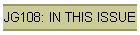 JG108: IN THIS ISSUE