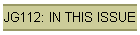 JG112: IN THIS ISSUE