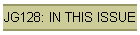 JG128: IN THIS ISSUE