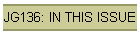 JG136: IN THIS ISSUE